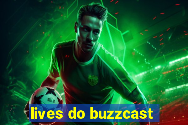 lives do buzzcast